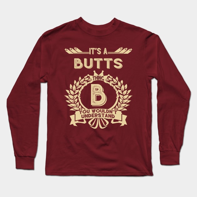 Butts Name - It Is A Butts Thing You Wouldnt Understand Long Sleeve T-Shirt by OrdiesHarrell